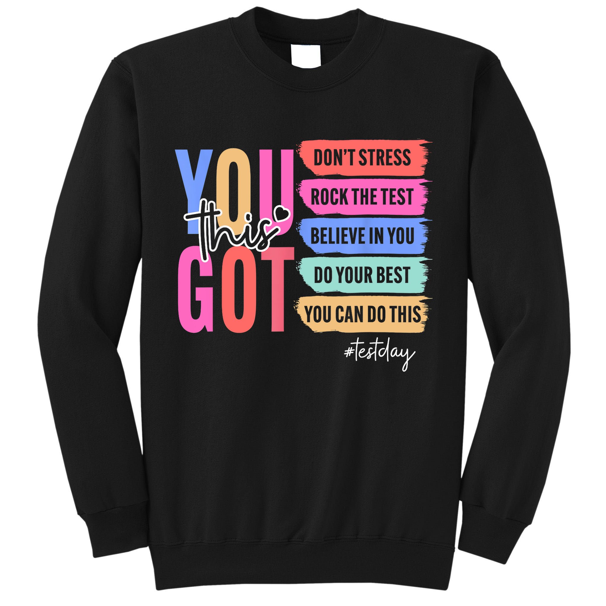 You Got This Don'T Stress Rock The Test Test Day Student Tall Sweatshirt