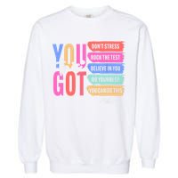 You Got This Don'T Stress Rock The Test Test Day Student Garment-Dyed Sweatshirt