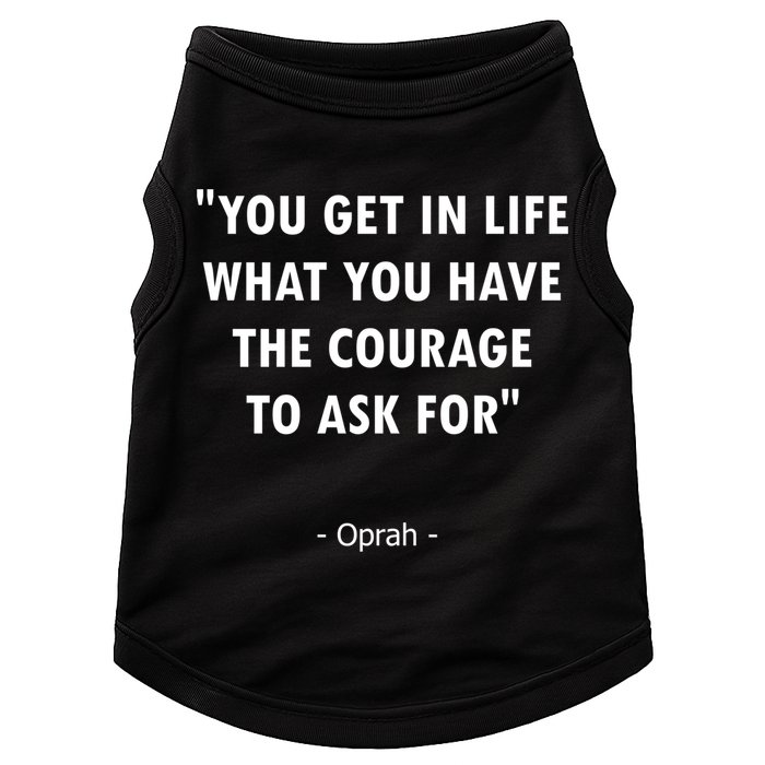 You Get What You Have The Courage To Ask For Quote Design Funny Gift Doggie Tank