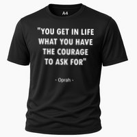 You Get What You Have The Courage To Ask For Quote Design Funny Gift Performance Shirt