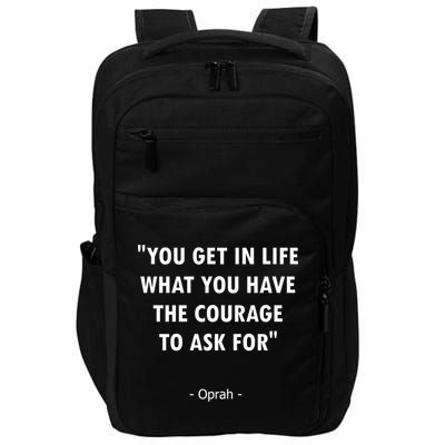 You Get What You Have The Courage To Ask For Quote Design Funny Gift Impact Tech Backpack