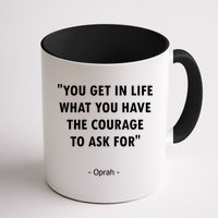 You Get What You Have The Courage To Ask For Quote Design Funny Gift Mug