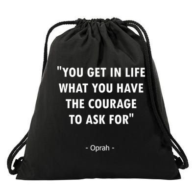 You Get What You Have The Courage To Ask For Quote Design Funny Gift Drawstring Bag