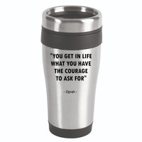 You Get What You Have The Courage To Ask For Quote Design Funny Gift 16oz Travel Tumbler
