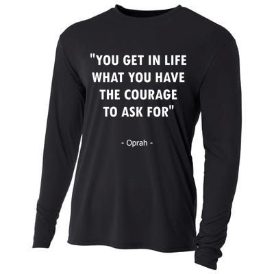 You Get What You Have The Courage To Ask For Quote Design Funny Gift Cooling Performance Long Sleeve Crew