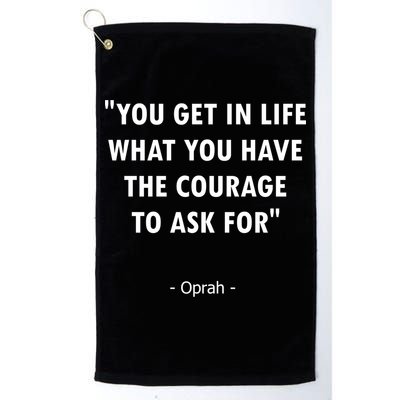 You Get What You Have The Courage To Ask For Quote Design Funny Gift Golf Towel
