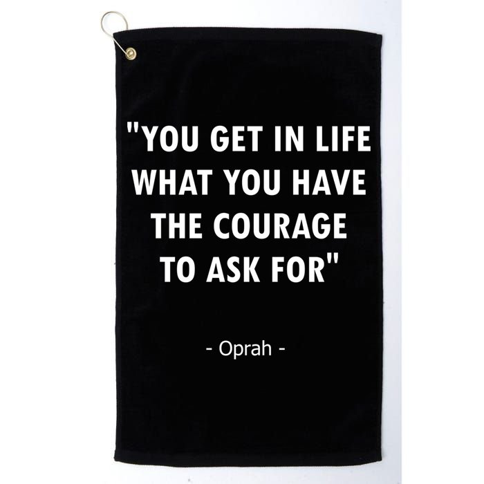 You Get What You Have The Courage To Ask For Quote Design Funny Gift Golf Towel
