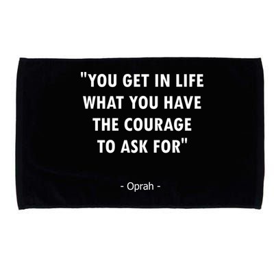 You Get What You Have The Courage To Ask For Quote Design Funny Gift Microfiber Hand Towel