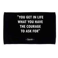 You Get What You Have The Courage To Ask For Quote Design Funny Gift Microfiber Hand Towel