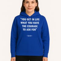 You Get What You Have The Courage To Ask For Quote Design Funny Gift Hoodie