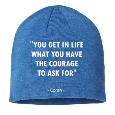 You Get What You Have The Courage To Ask For Quote Design Funny Gift Sustainable Beanie