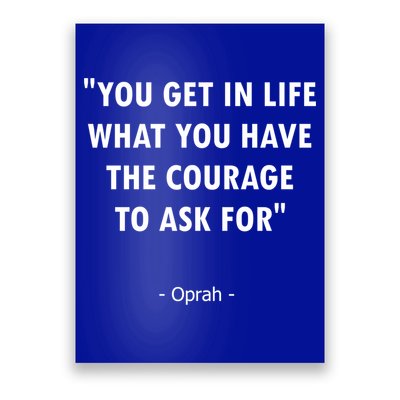 You Get What You Have The Courage To Ask For Quote Design Funny Gift Poster