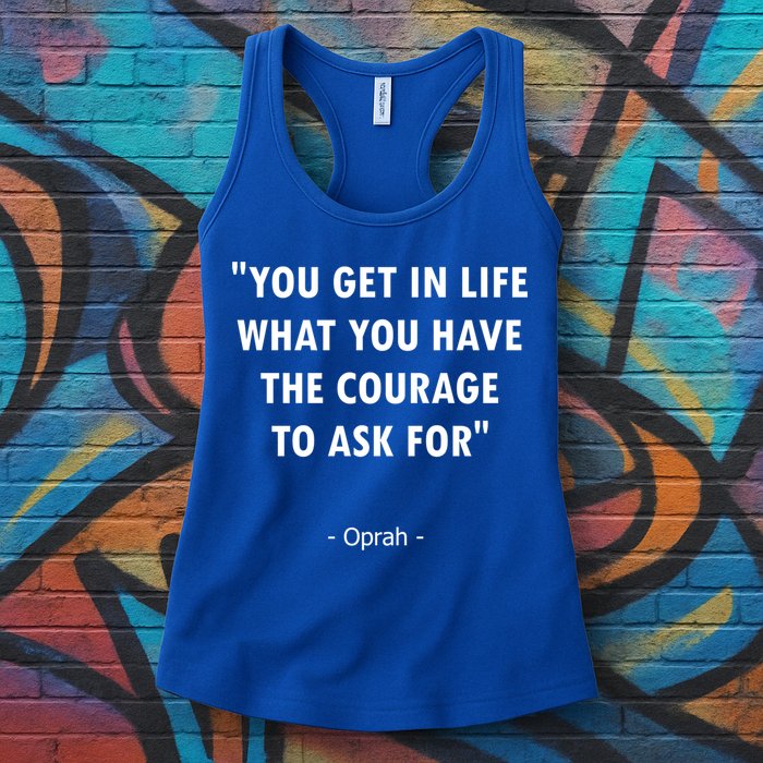 You Get What You Have The Courage To Ask For Quote Design Funny Gift Womens Tank Top