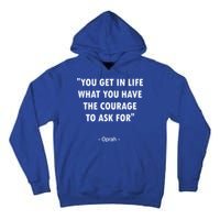 You Get What You Have The Courage To Ask For Quote Design Funny Gift Tall Hoodie