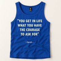 You Get What You Have The Courage To Ask For Quote Design Funny Gift Tank Top