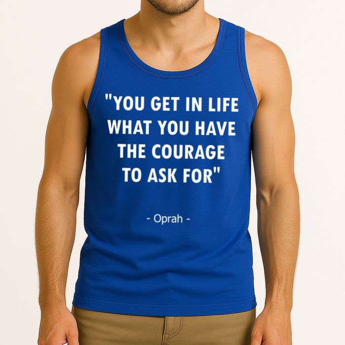 You Get What You Have The Courage To Ask For Quote Design Funny Gift Tank Top