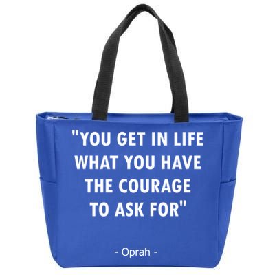 You Get What You Have The Courage To Ask For Quote Design Funny Gift Zip Tote Bag