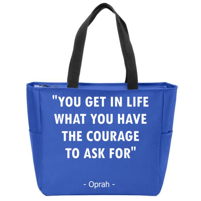 You Get What You Have The Courage To Ask For Quote Design Funny Gift Zip Tote Bag