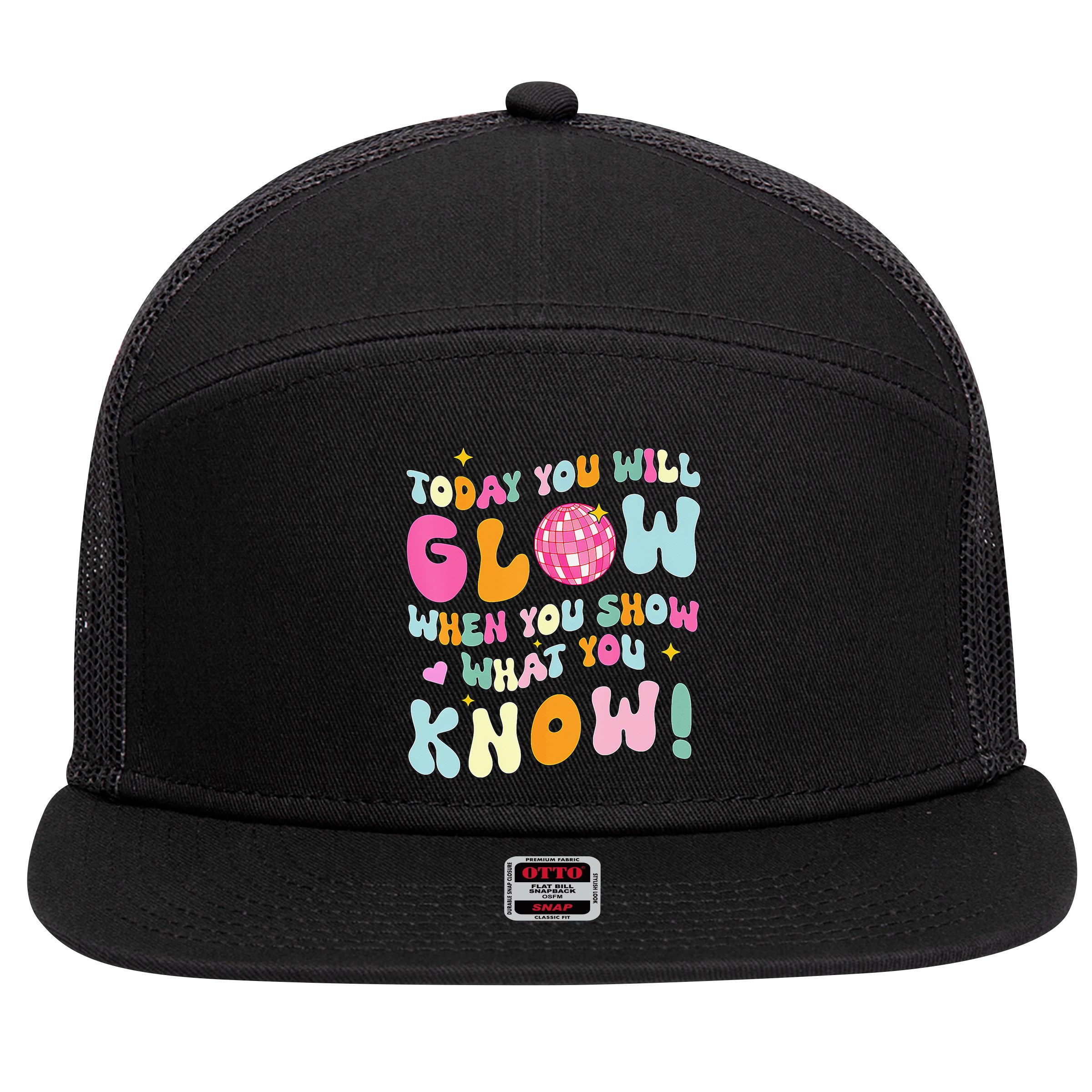 You Glow When You Show What You Know 7 Panel Mesh Trucker Snapback Hat