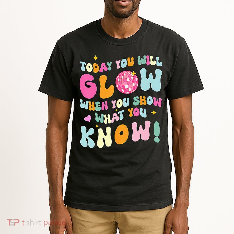 You Glow When You Show What You Know Tall T-Shirt