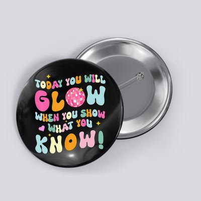 You Glow When You Show What You Know Button