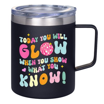 You Glow When You Show What You Know 12oz Stainless Steel Coffee Mug