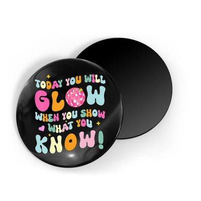 You Glow When You Show What You Know Magnet