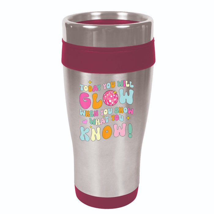 You Glow When You Show What You Know 16oz Travel Tumbler