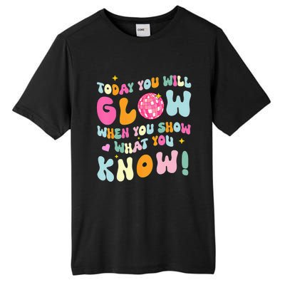 You Glow When You Show What You Know Test Day Teachers Tall Fusion ChromaSoft Performance T-Shirt