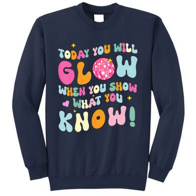 You Glow When You Show What You Know Test Day Teachers Sweatshirt