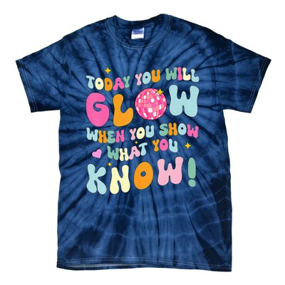 You Glow When You Show What You Know Test Day Teachers Tie-Dye T-Shirt