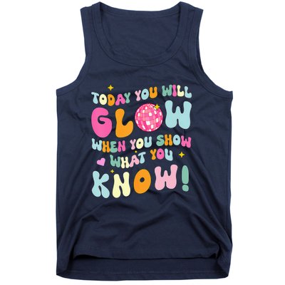 You Glow When You Show What You Know Test Day Teachers Tank Top