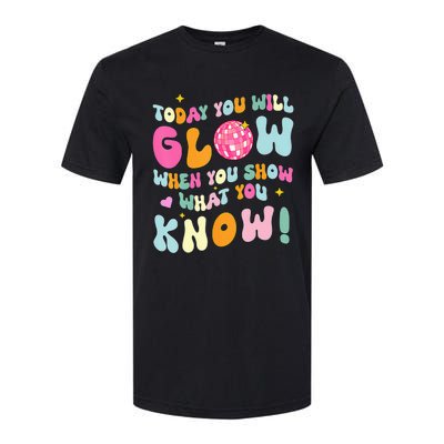 You Glow When You Show What You Know Test Day Teachers Softstyle CVC T-Shirt