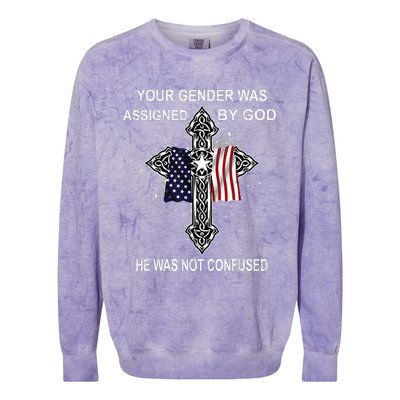 Your Gender Was Assigned By God He Was Not Confused Colorblast Crewneck Sweatshirt