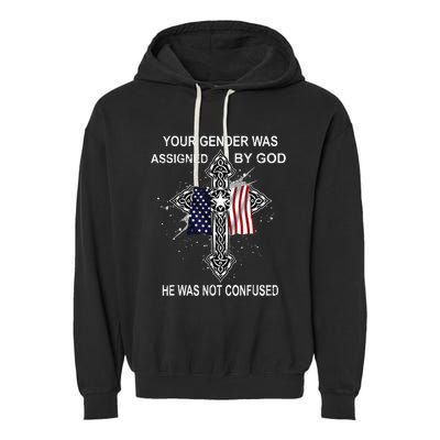 Your Gender Was Assigned By God He Was Not Confused Garment-Dyed Fleece Hoodie