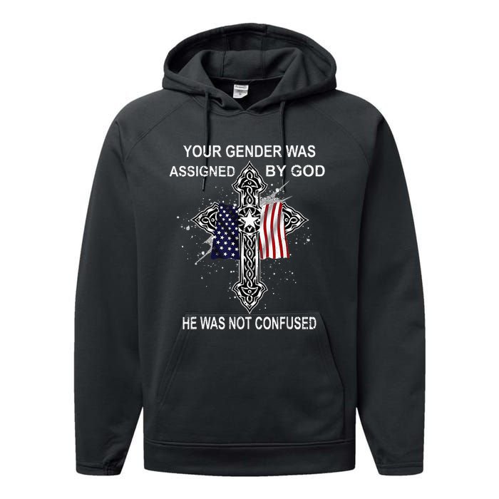 Your Gender Was Assigned By God He Was Not Confused Performance Fleece Hoodie