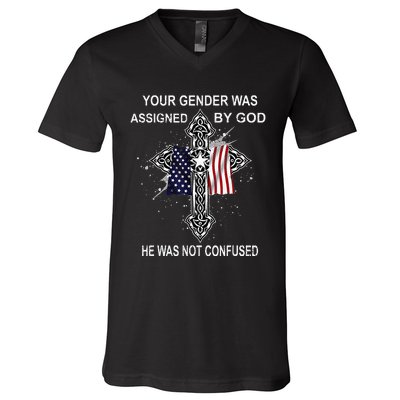 Your Gender Was Assigned By God He Was Not Confused V-Neck T-Shirt