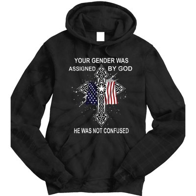 Your Gender Was Assigned By God He Was Not Confused Tie Dye Hoodie