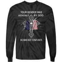 Your Gender Was Assigned By God He Was Not Confused Tie-Dye Long Sleeve Shirt