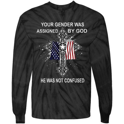 Your Gender Was Assigned By God He Was Not Confused Tie-Dye Long Sleeve Shirt