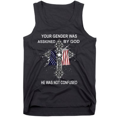 Your Gender Was Assigned By God He Was Not Confused Tank Top