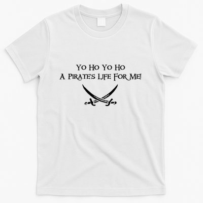 Yo Ho A Pirates Life For Me! T-Shirt