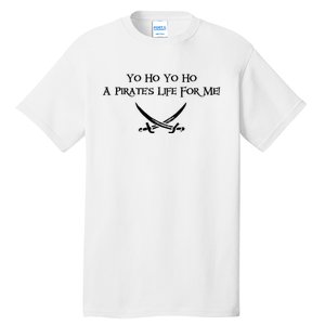 Yo Ho A Pirates Life For Me! Tall T-Shirt