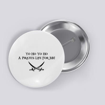 Yo Ho A Pirates Life For Me! Button