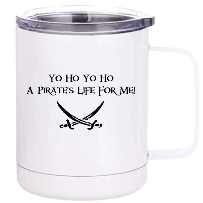 Yo Ho A Pirates Life For Me! 12 oz Stainless Steel Tumbler Cup