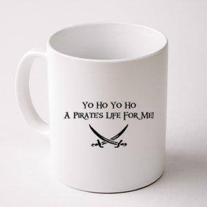 Yo Ho A Pirates Life For Me! Coffee Mug