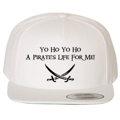 Yo Ho A Pirates Life For Me! Wool Snapback Cap
