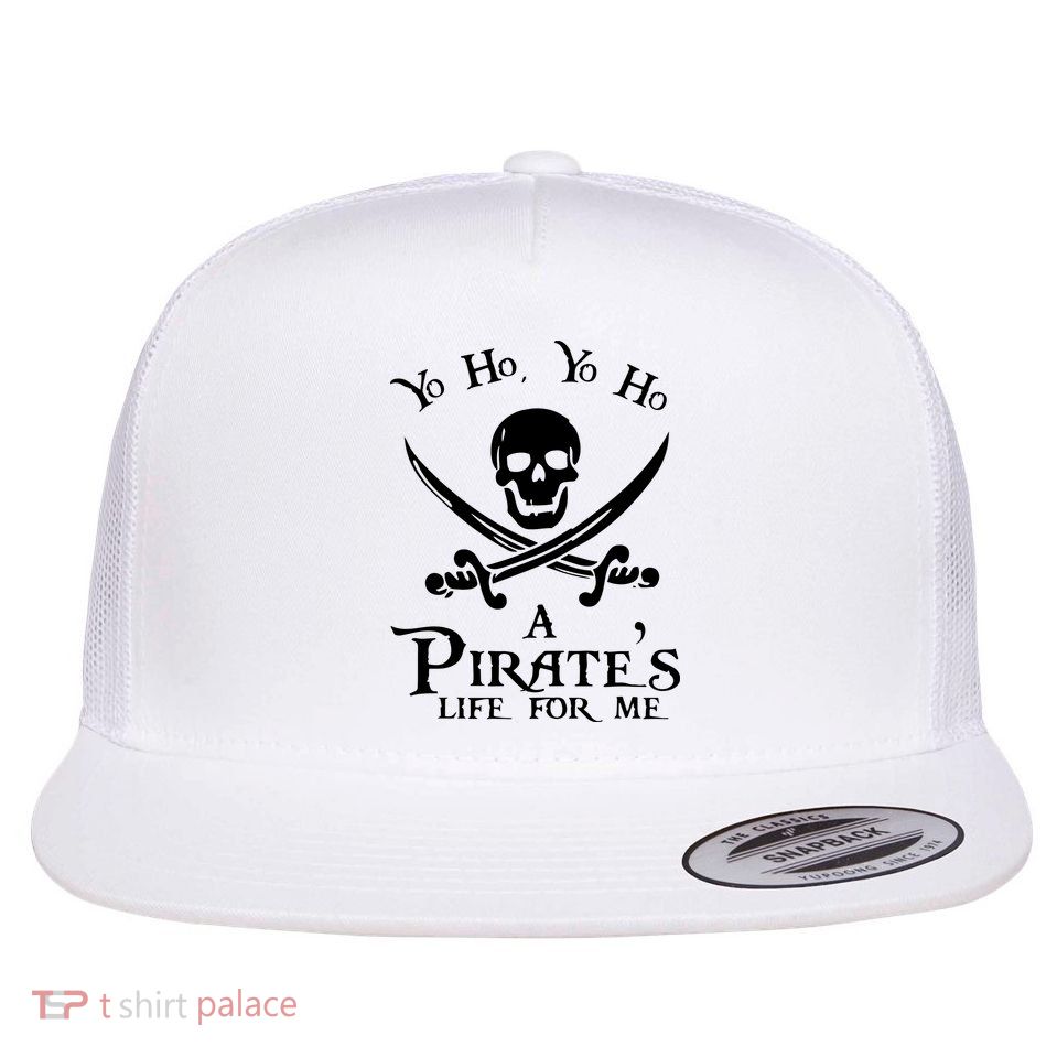 Yo Ho A PirateS Life For Me Pirate Cruise Flat Bill Trucker Hat