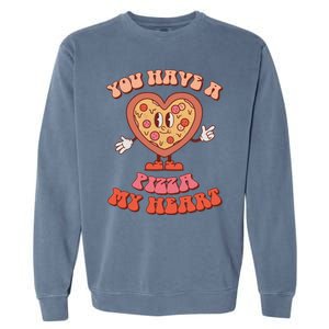 You Have A Pizza Of My Heart Pizza Lover Valentine's Day Gift Garment-Dyed Sweatshirt