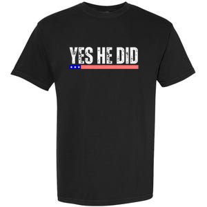 Yes He Can And Yes He Did Garment-Dyed Heavyweight T-Shirt